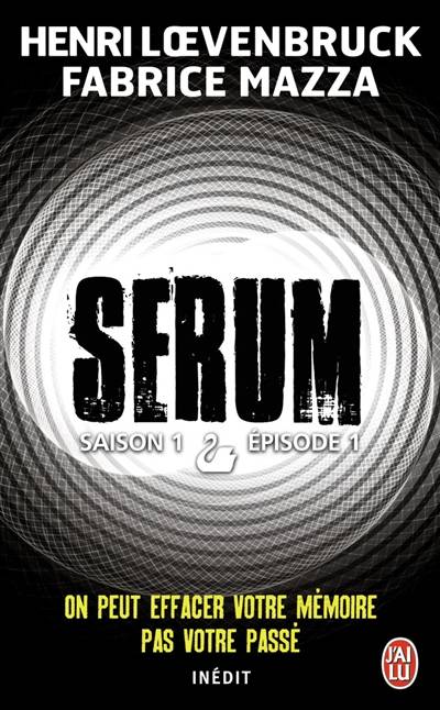 Sérum : saison 1. Vol. 1 | Henri Loevenbruck, Fabrice Mazza