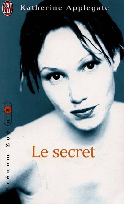 Prénom Zoé. Vol. 3. Le secret | Katherine Applegate, Florence Mantran