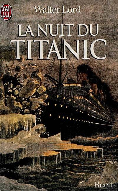 La nuit du Titanic | Walter Lord, Alain Bombard, Jean-Luc Majouret, Yves Rivière