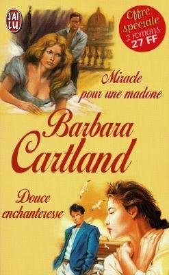 Miracle pour une madone. Douce enchanteresse | Barbara Cartland, Laure Terilli, Christine Dermanian