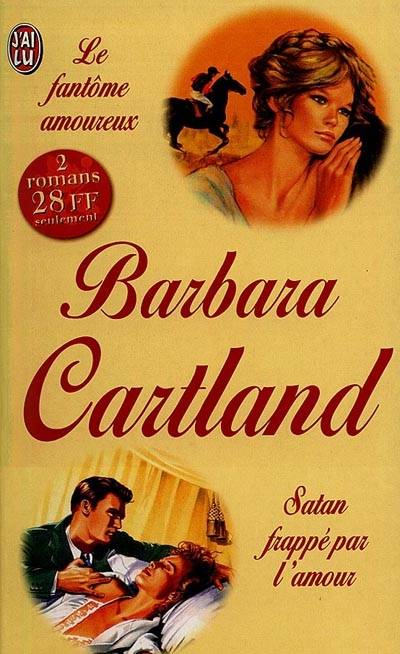 Le fantôme amoureux. Satan frappé par l'amour | Barbara Cartland, Véronique David-Marescot, Marie-Noëlle Tranchart