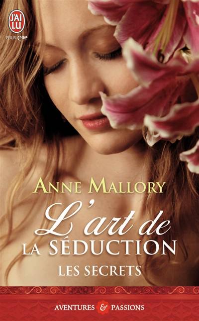 Les secrets. Vol. 1. L'art de la séduction | Anne Mallory, Béatrice Pierre