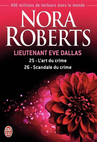 Lieutenant Eve Dallas. Vol. 25-26. L'art du crime. Scandale du crime | Nora Roberts, Sophie Dalle