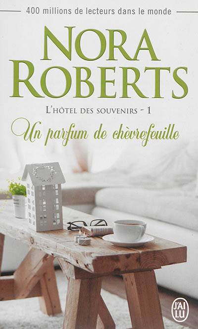 L'hôtel des souvenirs. Vol. 1. Un parfum de chèvrefeuille | Nora Roberts, Maud Godoc