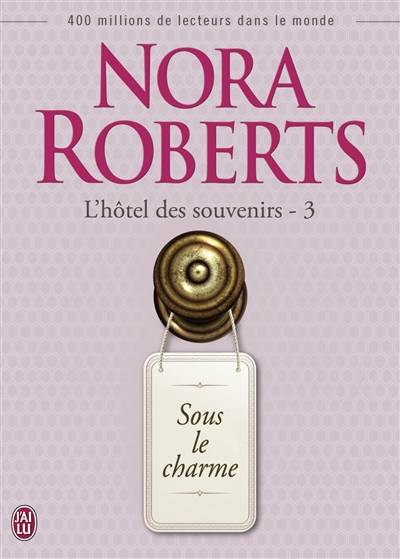 L'hôtel des souvenirs. Vol. 3. Sous le charme | Nora Roberts, Maud Godoc