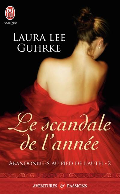 Abandonnées au pied de l'autel. Vol. 2. Le scandale de l'année | Laura Lee Guhrke, Cécile Desthuilliers