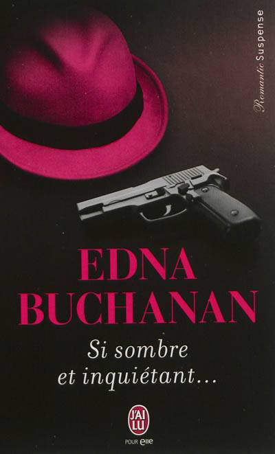 Si sombre et inquiétant... | Edna Buchanan, Tiphaine Scheuer