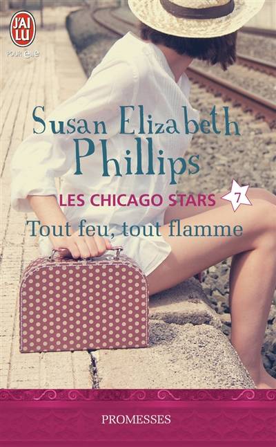 Les Chicago stars. Vol. 7. Tout feu, tout flamme | Susan Elizabeth Phillips, Sophie Dalle