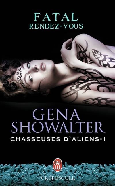 Chasseuses d'aliens. Vol. 1. Fatal rendez-vous | Gena Showalter, Nellie d' Arvor