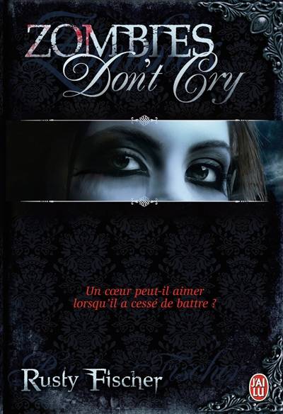 Zombies don't cry | Rusty Fischer, Basile Béguerie