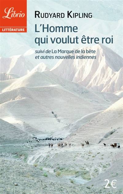 L'homme qui voulut être roi. La marque de la bête : et autres nouvelles indiennes | Rudyard Kipling, Louis Fabulet, Robert d' Humières