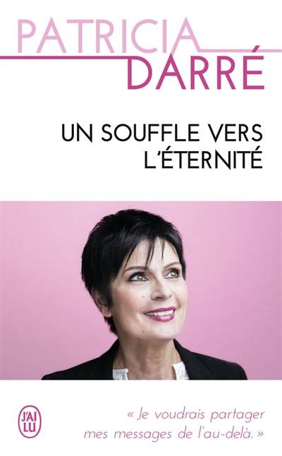 Un souffle vers l'éternité : je voudrais partager mes messages de l'au-delà... | Patricia Darré, Youssef El Mabsout