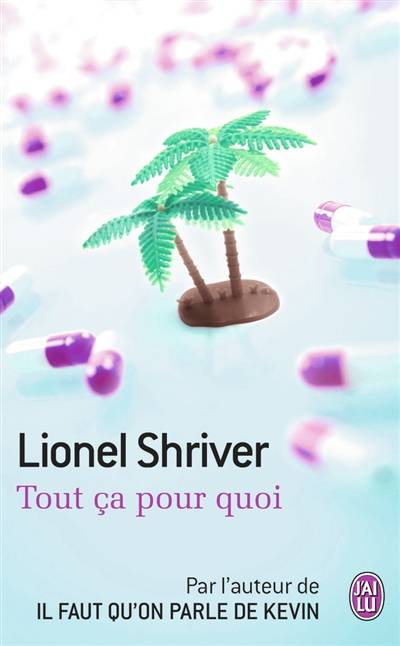 Tout ça pour quoi | Lionel Shriver, Michèle Lévy-Bram