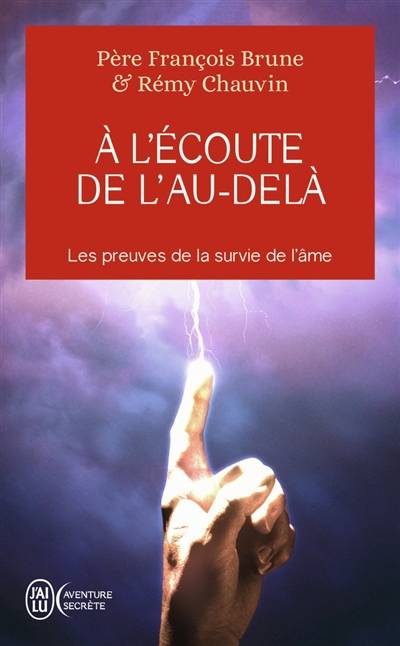 A l'écoute de l'au-delà : les preuves de la survie de l'âme | François Brune, Rémy Chauvin