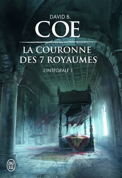 La couronne des sept royaumes : intégrale. Vol. 1 | David B. Coe, Sophie Troubac