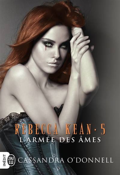 Rebecca Kean. Vol. 5. L'armée des âmes | Cassandra O'Donnell