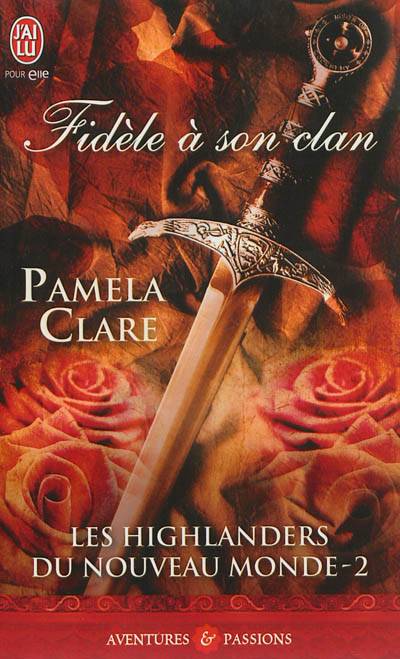 Les highlanders du Nouveau Monde. Vol. 2. Fidèle à son clan | Pamela Clare, Dany Osborne