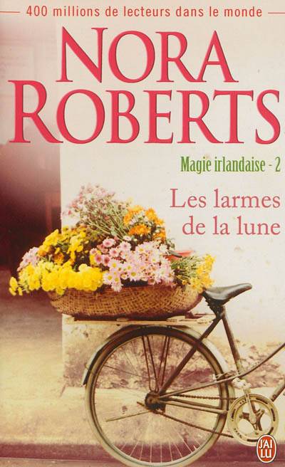 Magie irlandaise. Vol. 2. Les larmes de la lune | Nora Roberts