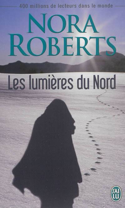 Les lumières du Nord | Nora Roberts, Michel Ganstel