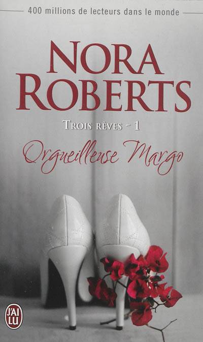 Trois rêves. Vol. 1. Orgueilleuse Margo | Nora Roberts, Pascale Haas