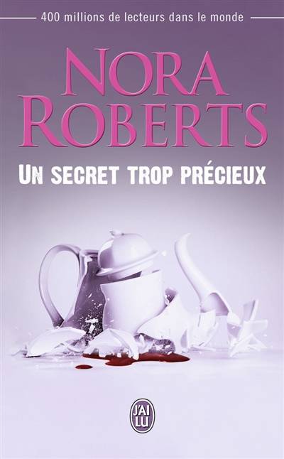 Un secret trop précieux | Nora Roberts, Valérie Dariot