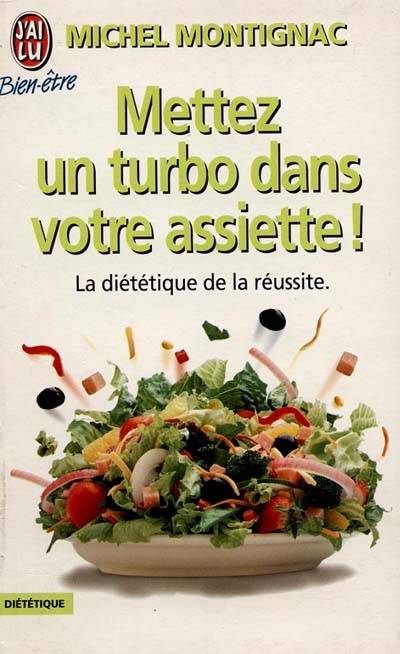 Mettez un turbo dans votre assiette ou Comment être productif, efficace et performant en mangeant | Michel Montignac, Maurice Cloarec