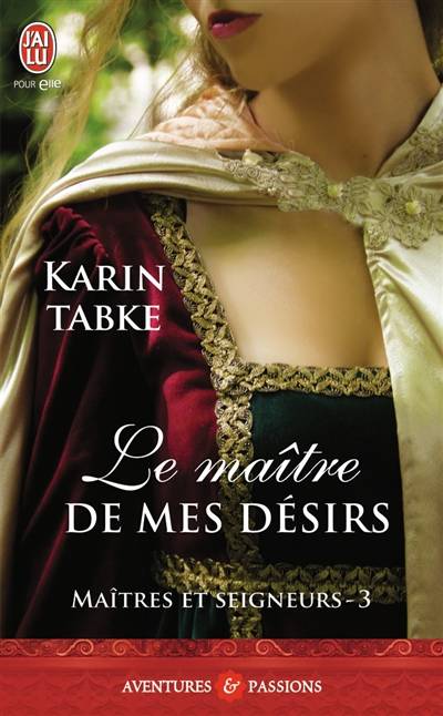 Maîtres et seigneurs. Vol. 3. Le maître de mes désirs | Karin Tabke