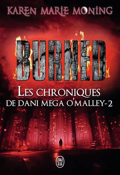 Les chroniques de Dani Mega O'Malley. Vol. 2. Burned | Karen Marie Moning, Cécile Desthuilliers