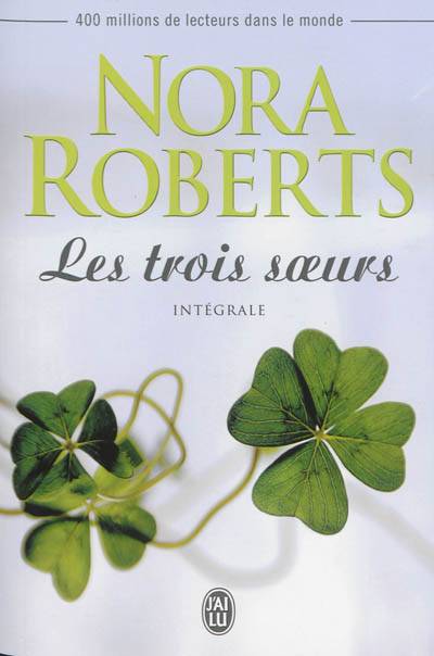 Les trois soeurs : intégrale | Nora Roberts, Pascale Haas