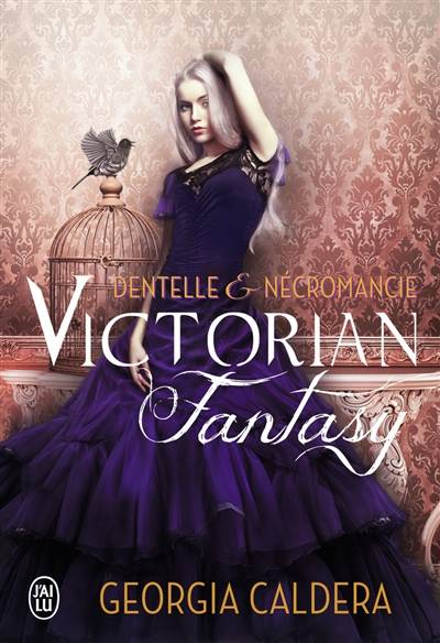 Victorian fantasy. Vol. 1. Dentelle et nécromancie | Georgia Caldera