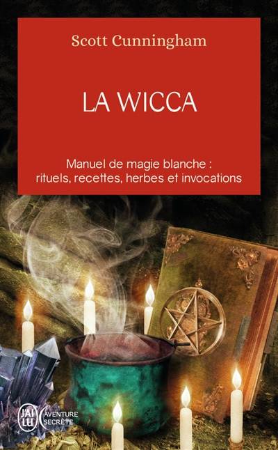 La Wicca : guide de pratique individuelle | Scott Cunningham, Sylvie Fortier