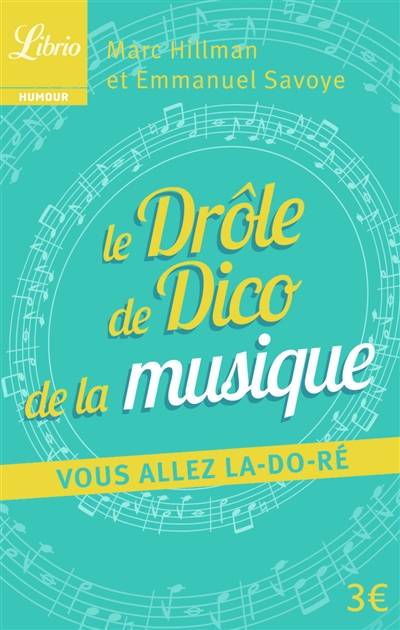 Le drôle de dico de la musique : vous allez la do ré ! | Marc Hillman, Emmanuel Savoye