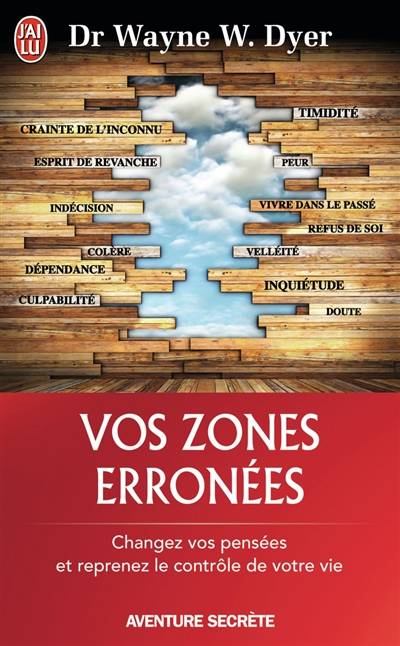 Vos zones erronées : techniques audacieuses mais simples pour prendre en main les schémas malsains de votre comportement | Wayne W. Dyer, Michel Deutsch