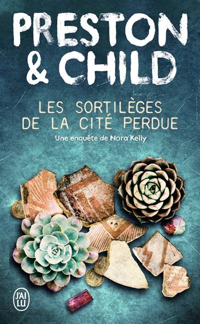 Les sortilèges de la cité perdue | Douglas Preston, Lincoln Child, Michèle Garène