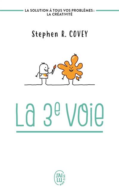 La 3e voie : la solution à tous vos problèmes, la créativité | Stephen R. Covey, Breck England, Etienne Menanteau, Marc Rozenbaum, Stéphanie Rowley-Perpete