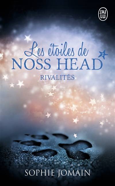 Les étoiles de Noss Head. Vol. 2. Rivalités | Sophie Jomain