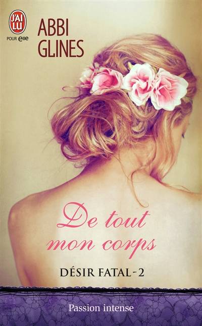 Désir fatal. Vol. 2. De tout mon corps | Abbi Glines, Anne Michel