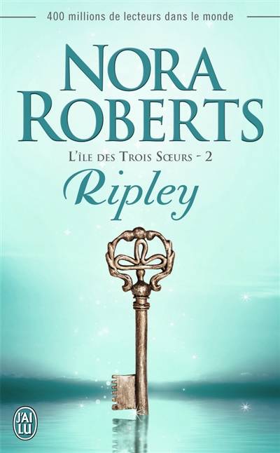 L'île des trois soeurs. Vol. 2. Ripley | Nora Roberts, Béatrice Pierre