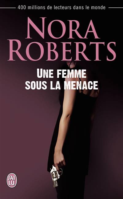 Une femme sous la menace | Nora Roberts, Joëlle Touati