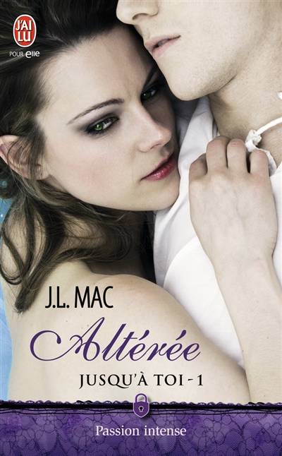 Jusqu'à toi. Vol. 1. Altérée | J.L. Mac, Anaïs Goacolou