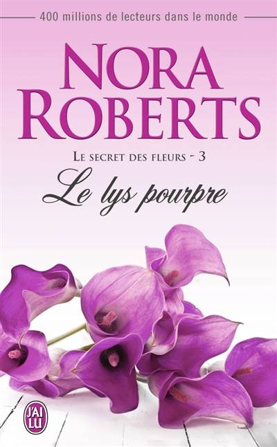 Le secret des fleurs. Vol. 3. Le lys pourpre | Nora Roberts, Nellie d' Arvor