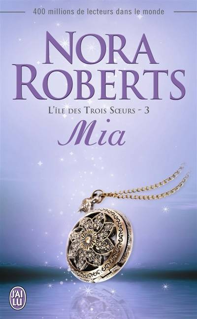 L'île des trois soeurs. Vol. 3. Mia | Nora Roberts, Béatrice Pierre