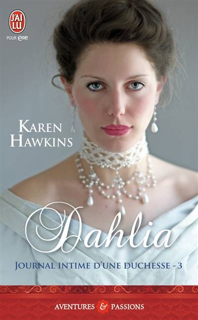 Journal intime d'une duchesse. Vol. 3. Dahlia | Karen Hawkins, Béatrice Pierre