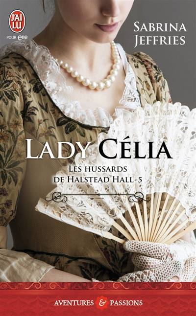 Les hussards de Halstead Hall. Vol. 5. Lady Célia | Sabrina Jeffries, Cécile Desthuilliers