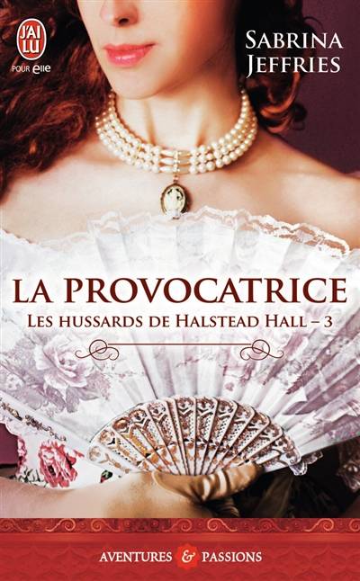 Les hussards de Halstead Hall. Vol. 3. La provocatrice | Sabrina Jeffries, Cécile Desthuilliers