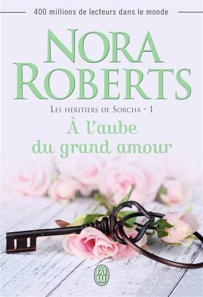 Les héritiers de Sorcha. Vol. 1. A l'aube du grand amour | Nora Roberts, Josée Bégaud