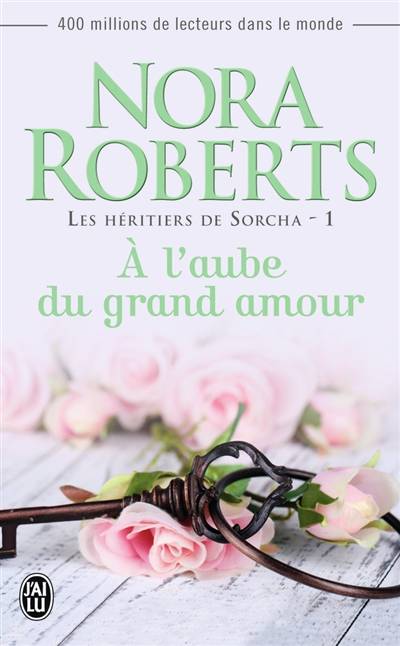 Les héritiers de Sorcha. Vol. 1. A l'aube du grand amour | Nora Roberts, Josée Bégaud