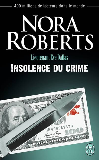 Lieutenant Eve Dallas. Vol. 37. Insolence du crime | Nora Roberts, Guillaume Le Pennec