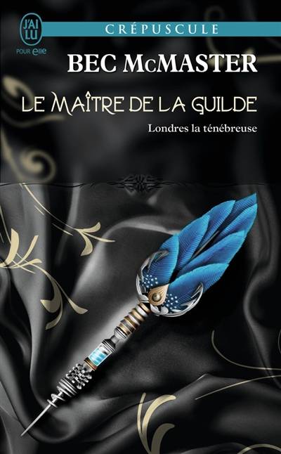 Londres la ténébreuse. Vol. 3. Le maître de la guilde | Bec McMaster, Tiphaine Scheuer