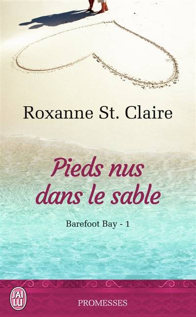 Barefoot Bay. Vol. 1. Pieds nus dans le sable | Roxanne St. Claire, Elisabeth Luc